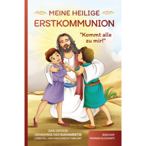 Meine Heilige Erstkommunion: Kommt alle zu mir!